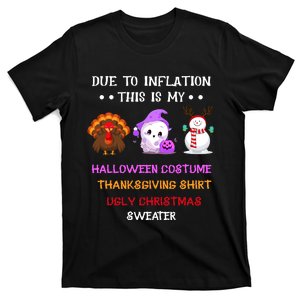 Due To Inflation This Is My Halloween Thanksgiving Christmas T-Shirt