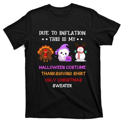 Due To Inflation This Is My Halloween Thanksgiving Christmas T-Shirt