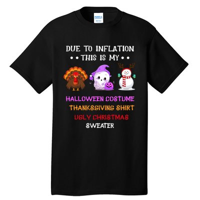 Due To Inflation This Is My Halloween Thanksgiving Christmas Tall T-Shirt