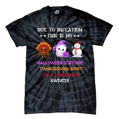 Due To Inflation This Is My Halloween Thanksgiving Christmas Tie-Dye T-Shirt