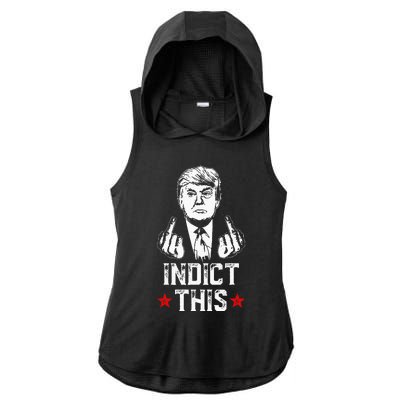 Donald Trump Indict This Political Arrest For Republican Ladies PosiCharge Tri-Blend Wicking Draft Hoodie Tank