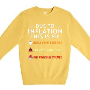 Due To Inflation This Is My Halloween Thanksgiving Xmas Premium Crewneck Sweatshirt