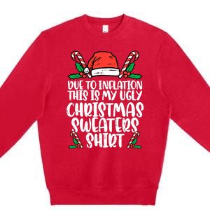 Due To Inflation Funny Christmas Sweater Xmas  Premium Crewneck Sweatshirt