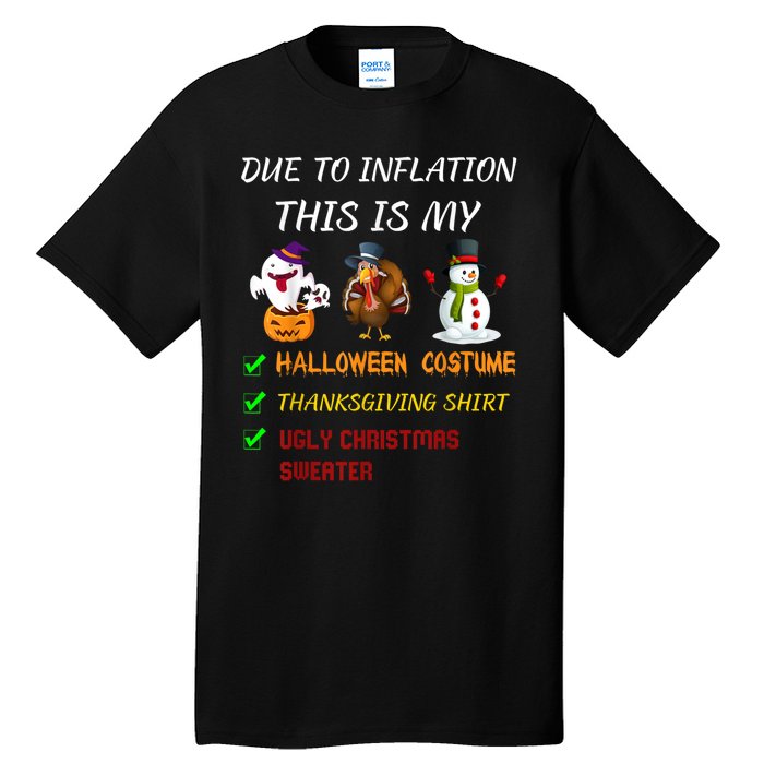 Due To Inflation This Is My Halloween Thanksgiving Christmas Tall T-Shirt