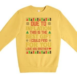 Due To Inflation This Is The Best Gift Love You Brother Ugly Christmas Premium Crewneck Sweatshirt