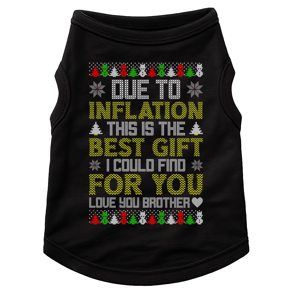 Due To Inflation This Is The Best Gift Love You Brother Ugly Christmas Doggie Tank