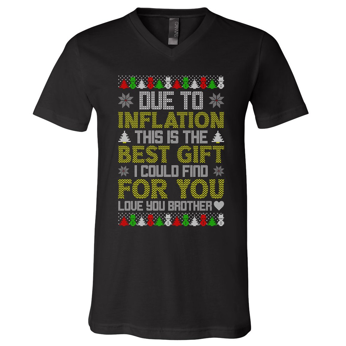 Due To Inflation This Is The Best Gift Love You Brother Ugly Christmas V-Neck T-Shirt