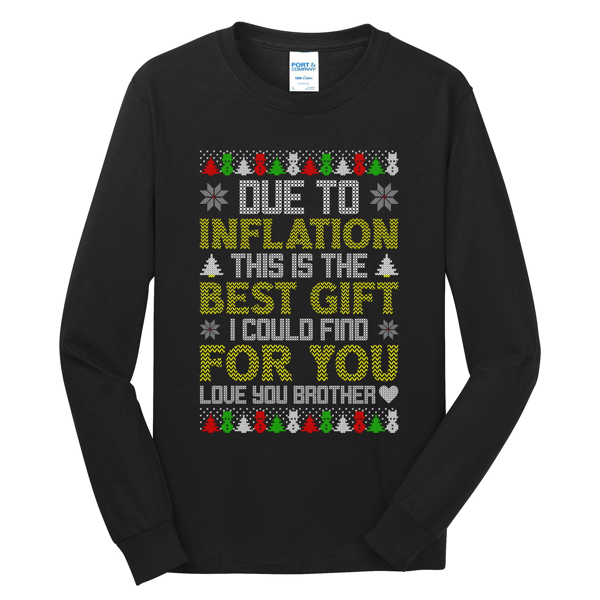 Due To Inflation This Is The Best Gift Love You Brother Ugly Christmas Tall Long Sleeve T-Shirt