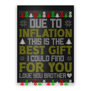 Due To Inflation This Is The Best Gift Love You Brother Ugly Christmas Poster