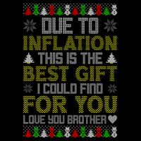 Due To Inflation This Is The Best Gift Love You Brother Ugly Christmas Poster