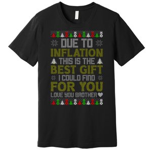 Due To Inflation This Is The Best Gift Love You Brother Ugly Christmas Premium T-Shirt