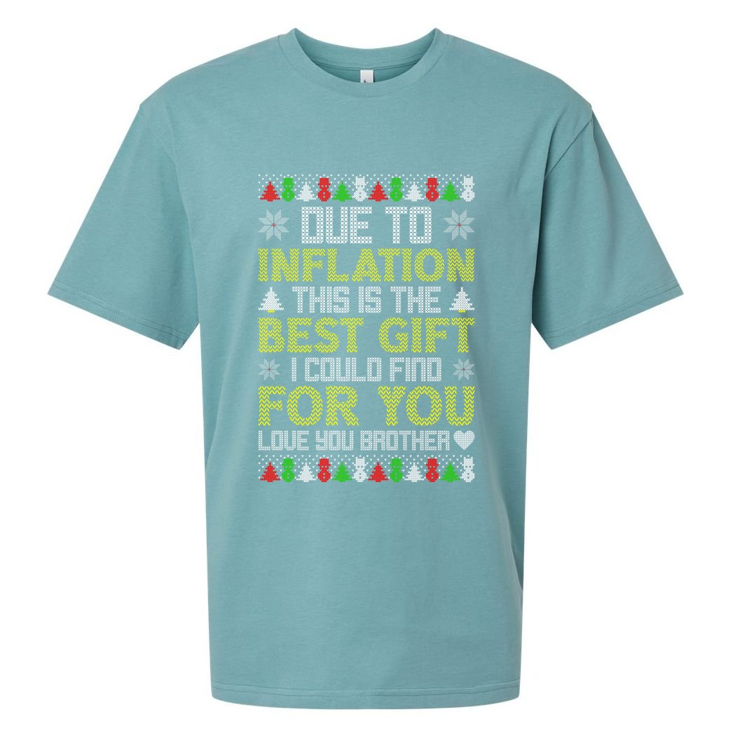 Due To Inflation This Is The Best Gift Love You Brother Ugly Christmas Sueded Cloud Jersey T-Shirt