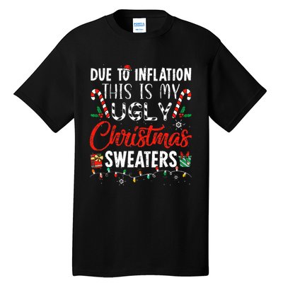 Due To Inflation This Is My Ugly Christmas Sweaters  Tall T-Shirt