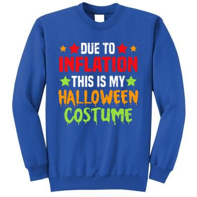 Due To Inflation This Is My Halloween Costume Tall Sweatshirt