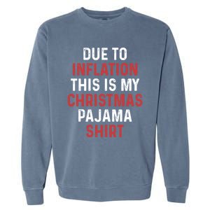 Due To Inflation This Is My Christmas Pajama Gift Garment-Dyed Sweatshirt