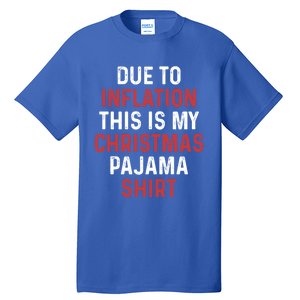 Due To Inflation This Is My Christmas Pajama Gift Tall T-Shirt