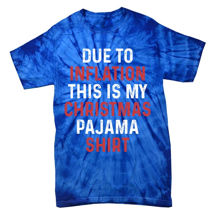 Due To Inflation This Is My Christmas Pajama Gift Tie-Dye T-Shirt