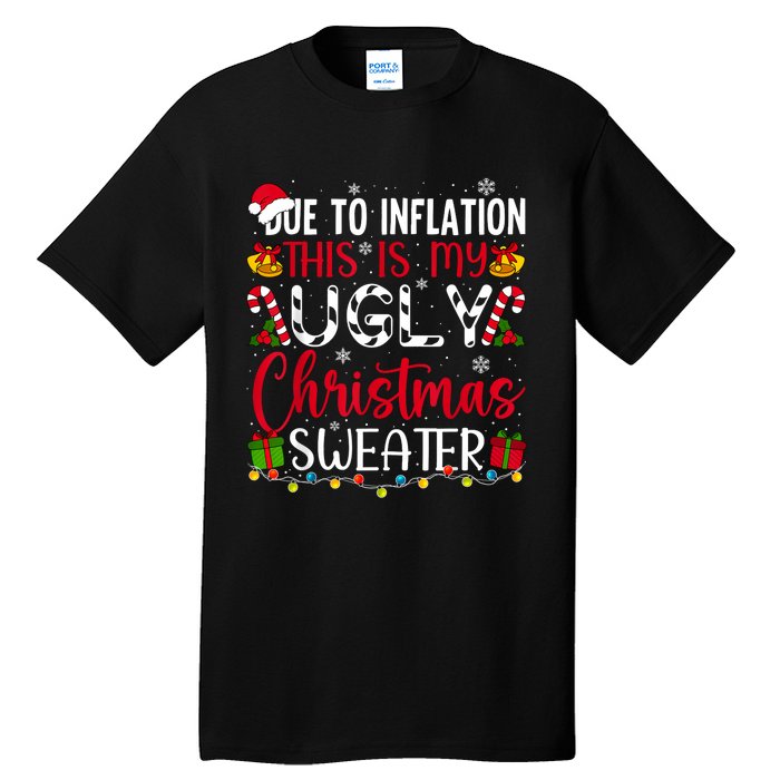 Due To Inflation Ugly Christmas Sweater Funny Xmas Holiday Tall T-Shirt