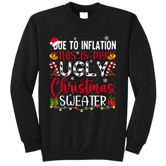 Due To Inflation Ugly Christmas Sweater Funny Xmas Holiday Tall Sweatshirt