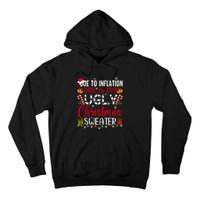 Due To Inflation Ugly Christmas Sweater Funny Xmas Holiday Tall Hoodie