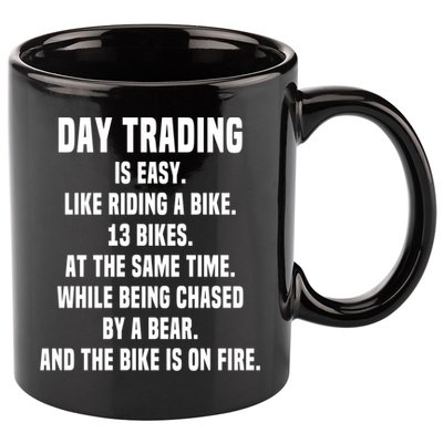 Day Trading Is Easy Funny Day Trader Stock Market Gift 11oz C Handle Ceramic Mug