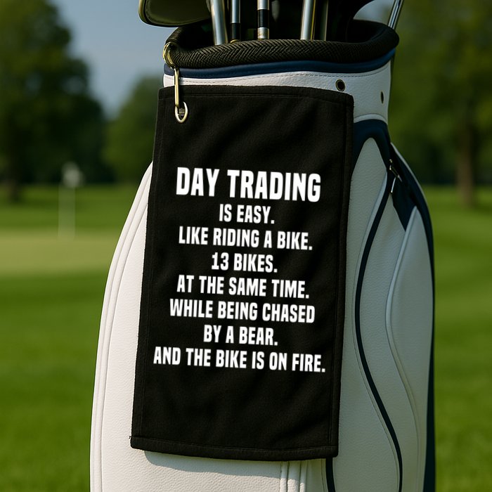 Day Trading Is Easy Funny Day Trader Stock Market Gift Golf Towel