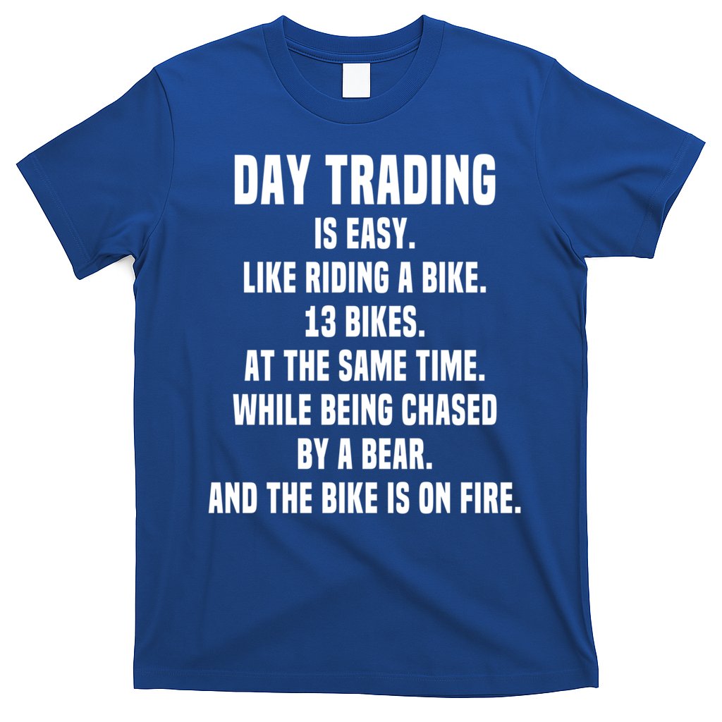 Day Trading Is Easy Funny Day Trader Stock Market Gift T-Shirt
