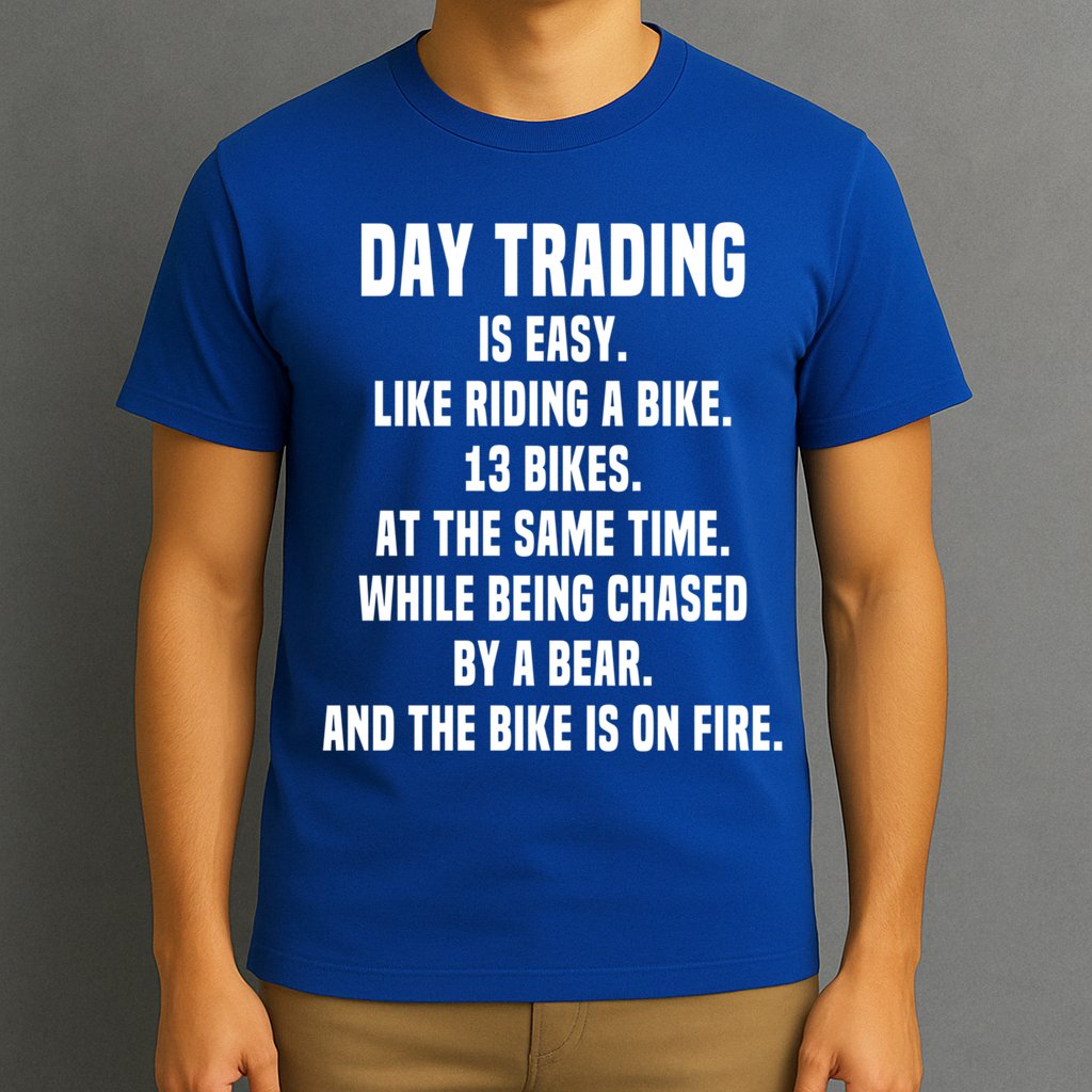Day Trading Is Easy Funny Day Trader Stock Market Gift T-Shirt