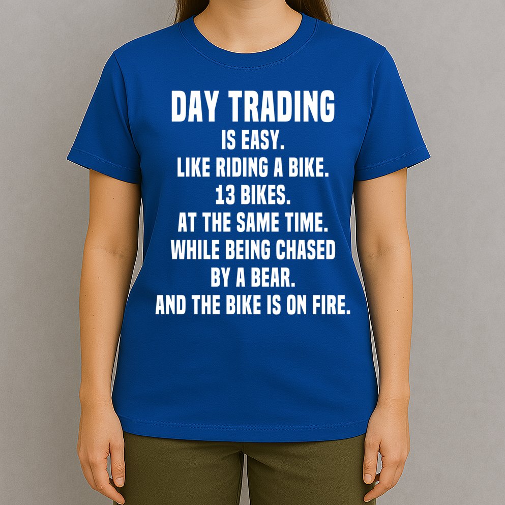 Day Trading Is Easy Funny Day Trader Stock Market Gift T-Shirt