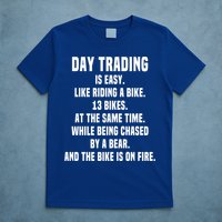 Day Trading Is Easy Funny Day Trader Stock Market Gift T-Shirt