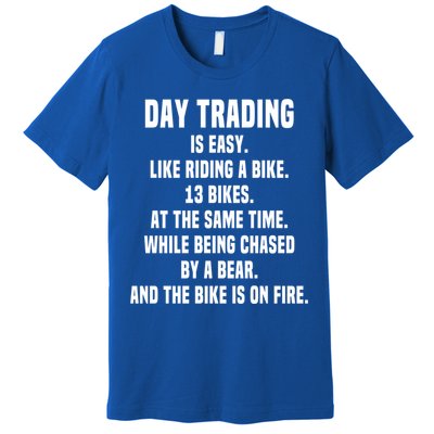 Day Trading Is Easy Funny Day Trader Stock Market Gift Premium T-Shirt
