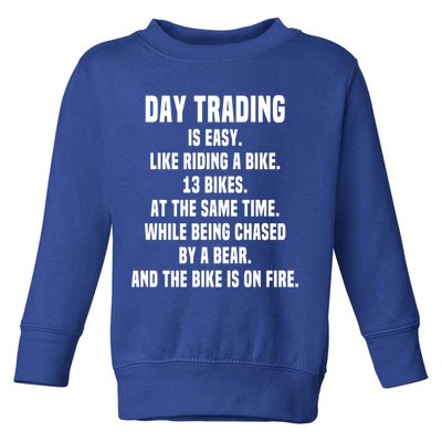 Day Trading Is Easy Funny Day Trader Stock Market Gift Toddler Sweatshirt
