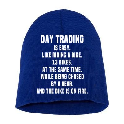 Day Trading Is Easy Funny Day Trader Stock Market Gift Short Acrylic Beanie