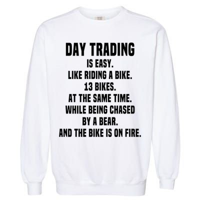 Day Trading Is Easy Funny Day Trader Stock Market Gift Garment-Dyed Sweatshirt