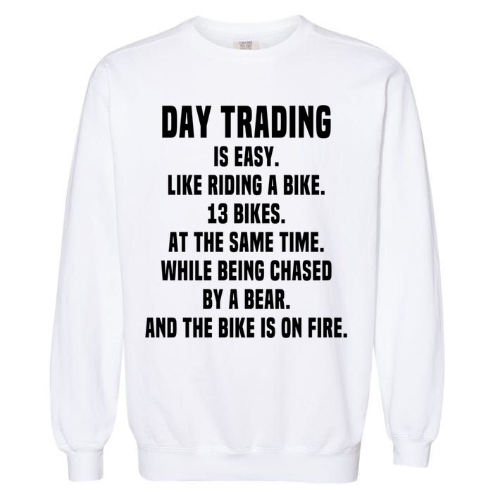 Day Trading Is Easy Funny Day Trader Stock Market Gift Garment-Dyed Sweatshirt