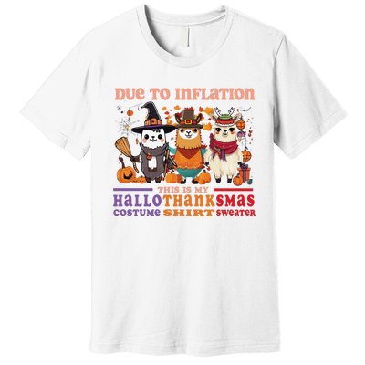 Due To Inflation Halloween Thanksgiving Ugly Christmas Llama Sweat Premium T-Shirt