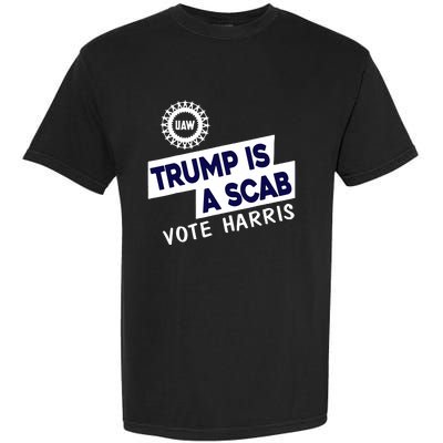 Donald Trump Is A Scab Vote Harris Anti Trump We Are Not Going Back Garment-Dyed Heavyweight T-Shirt