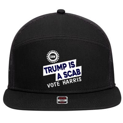 Donald Trump Is A Scab Vote Harris Anti Trump We Are Not Going Back 7 Panel Mesh Trucker Snapback Hat