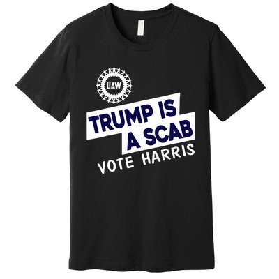 Donald Trump Is A Scab Vote Harris Anti Trump We Are Not Going Back Premium T-Shirt