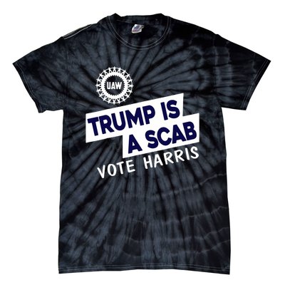 Donald Trump Is A Scab Vote Harris Anti Trump We Are Not Going Back Tie-Dye T-Shirt