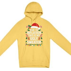 Due To Inflation This Is My Ugly Sweater For Christmas Premium Pullover Hoodie