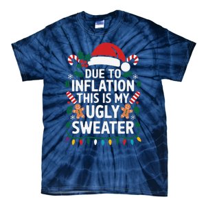 Due To Inflation This Is My Ugly Sweater For Christmas Tie-Dye T-Shirt