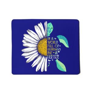 Daisy Turtle In A World Full Of Grandmas Be A Teetee Cool Gift Mousepad