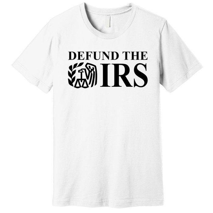 Defund The IRS Premium T-Shirt