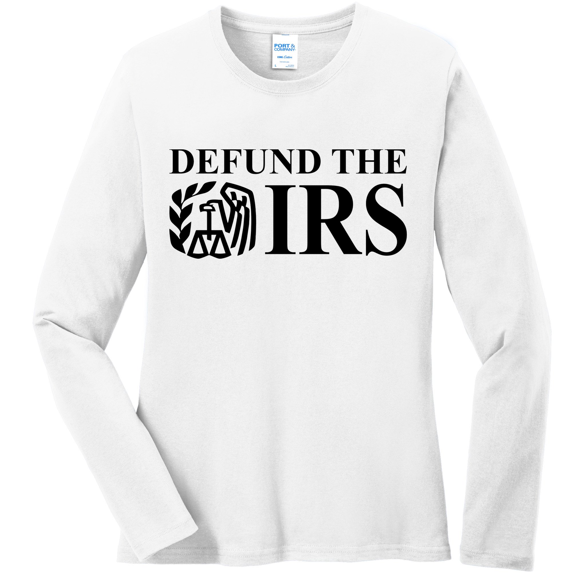 Defund The IRS Ladies Long Sleeve Shirt