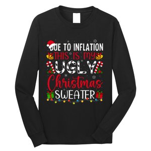 Due To Inflation Ugly Christmas Sweater Funny Xmas Holiday Long Sleeve Shirt