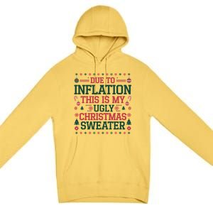 Due To Inflation This Is My Ugly Family Christmas Cool Gift Premium Pullover Hoodie