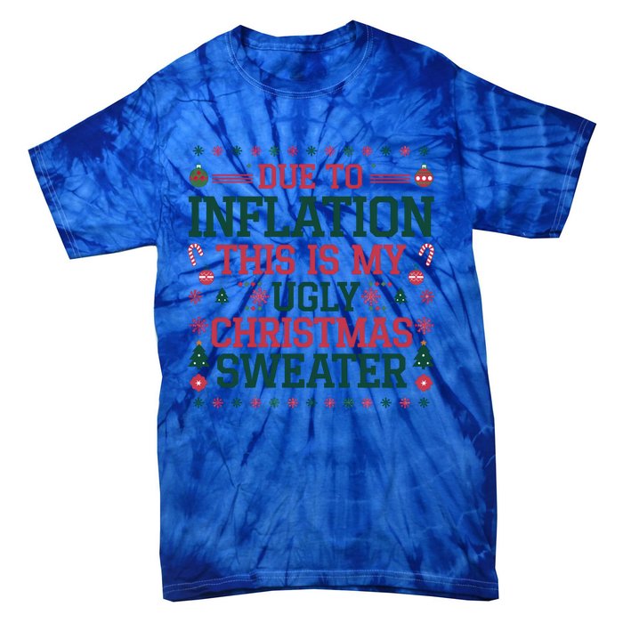 Due To Inflation This Is My Ugly Family Christmas Cool Gift Tie-Dye T-Shirt