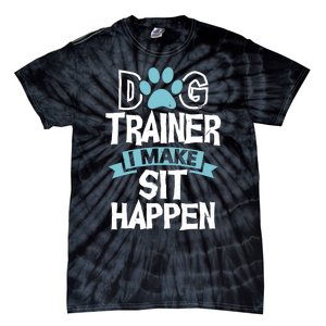 Dog Trainer I Make Sit Happen | Funny Pet Training Tie-Dye T-Shirt