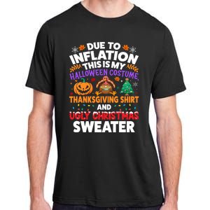 Due To Inflation This Is My Halloween Thanksgiving Ugly Christmas Adult ChromaSoft Performance T-Shirt